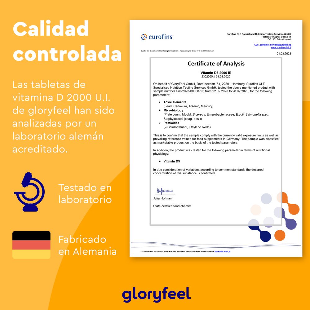 El Certificado de Análisis Español de la Vitamina D3 2000 UI - 400 Comprimidos de GloryFeel GmbH España, que promueve la salud de huesos y dientes, está probado en laboratorio en Alemania. Lleva el logotipo de Eurofins y confirma su fabricación en Alemania.